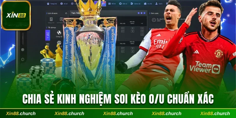 Chia sẻ kinh nghiệm soi kèo O/U chuẩn xác